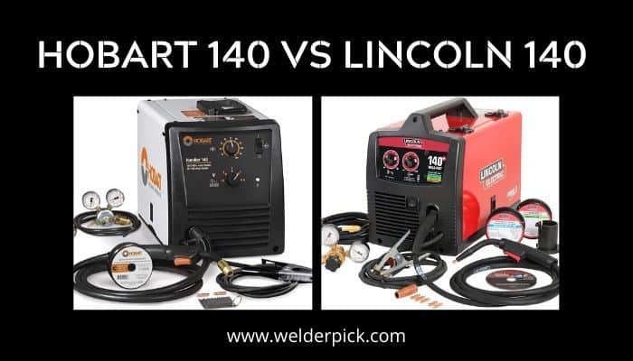 HOBART 140 VS LINCOLN 140