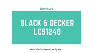 Black & Decker LCS1240 Chainsaw review